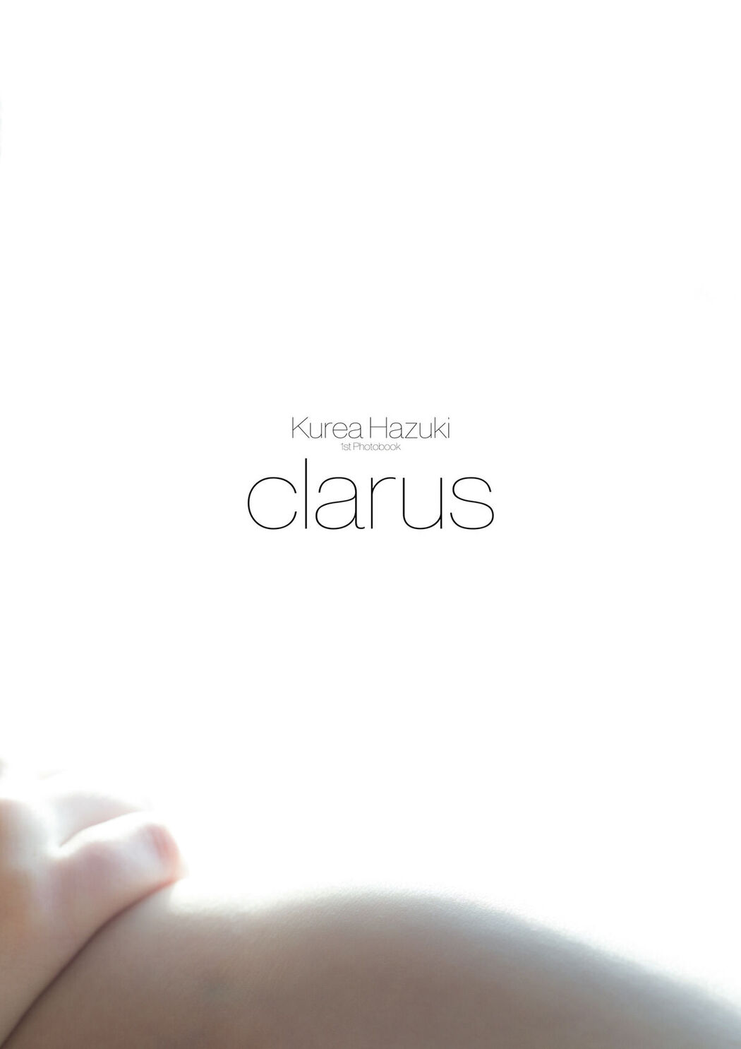 JP Kurea Hazuki 葉月くれあ &#8211; 電子版だけの特典カットつき 1st写真集 clarus Part01 (64P)